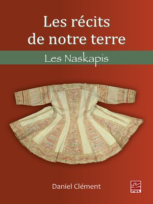 cover image of Les récits de notre terre. Les Naskapis